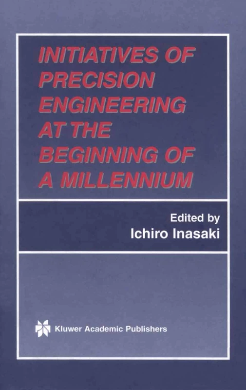 Initiatives of Precision Engineering at the Beginning of a Millennium: 10th International Conference on Precision Engineering (ICPE) July 18–20, 2001, Yokohama, Japan