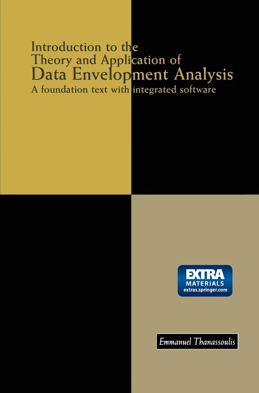 Introduction to the Theory and Application of Data Envelopment Analysis: A Foundation Text with Integrated Software
