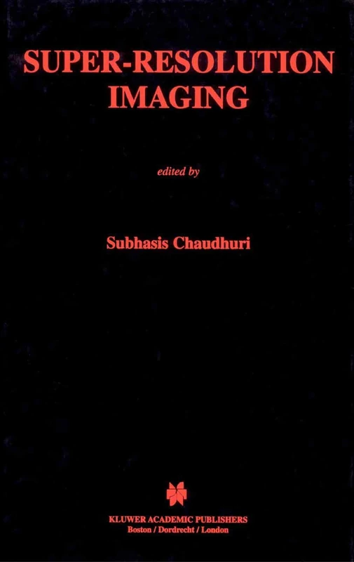 Super-Resolution Imaging: 632 (The Springer International Series in Engineering and Computer Science, 632)