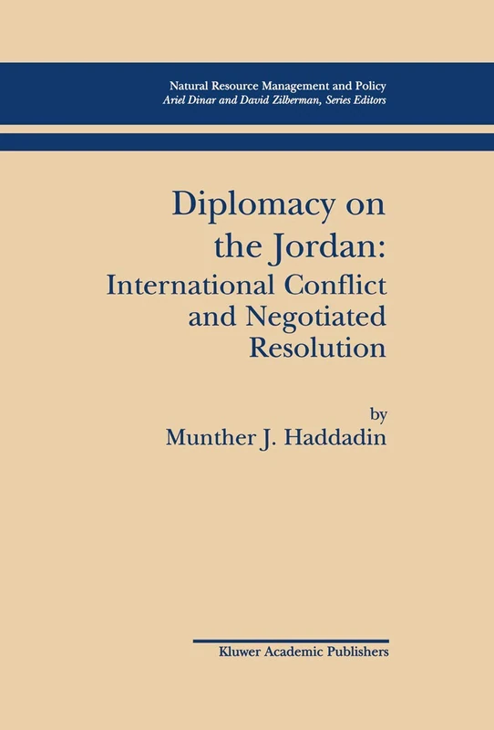 Diplomacy on the Jordan: International Conflict and Negotiated Resolution: 21 (Natural Resource Management and Policy, 21)