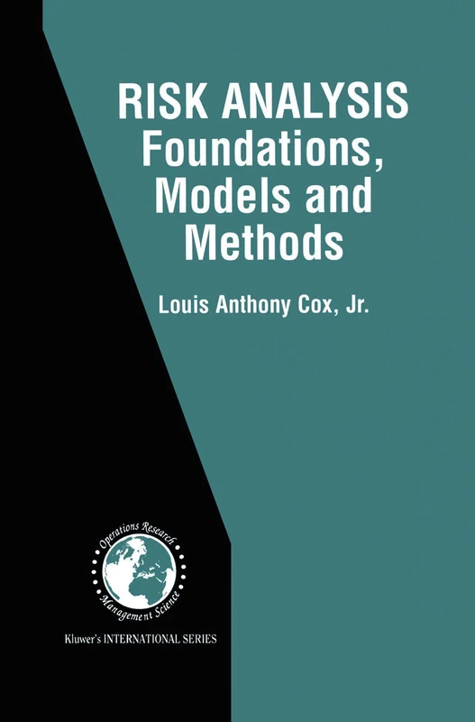 Risk Analysis Foundations, Models, and Methods: 45 (International Series in Operations Research & Management Science, 45)