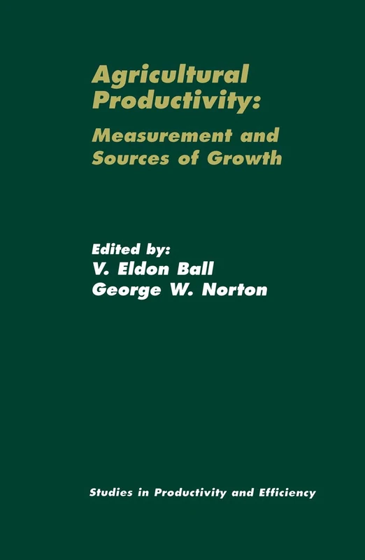 Agricultural Productivity: Measurement and Sources of Growth: 2 (Studies in Productivity and Efficiency, 2)