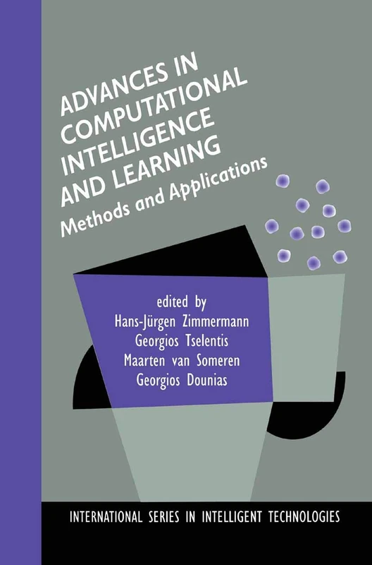 Advances in Computational Intelligence and Learning: Methods and Applications: 18 (International Series in Intelligent Technologies, 18)