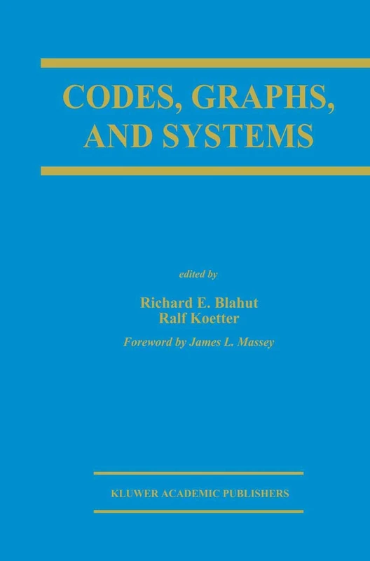Codes, Graphs, and Systems: A Celebration of the Life and Career of G. David Forney, Jr. on the Occasion of his Sixtieth Birthday: 670 (The Springer ... in Engineering and Computer Science, 670)