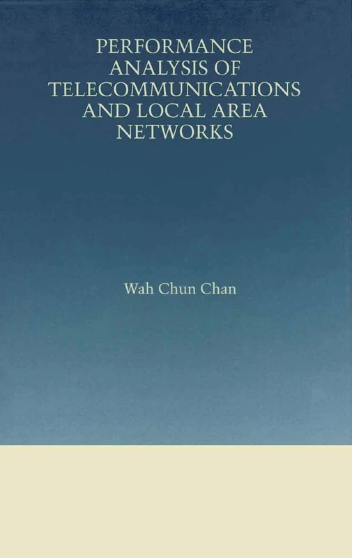 Performance Analysis of Telecommunications and Local Area Networks: 533 (The Springer International Series in Engineering and Computer Science, 533)