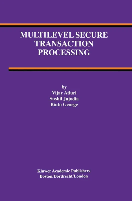 Multilevel Secure Transaction Processing: 16 (Advances in Database Systems, 16)