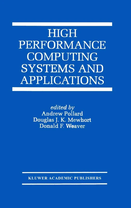 High Performance Computing Systems and Applications: 541 (The Springer International Series in Engineering and Computer Science, 541)