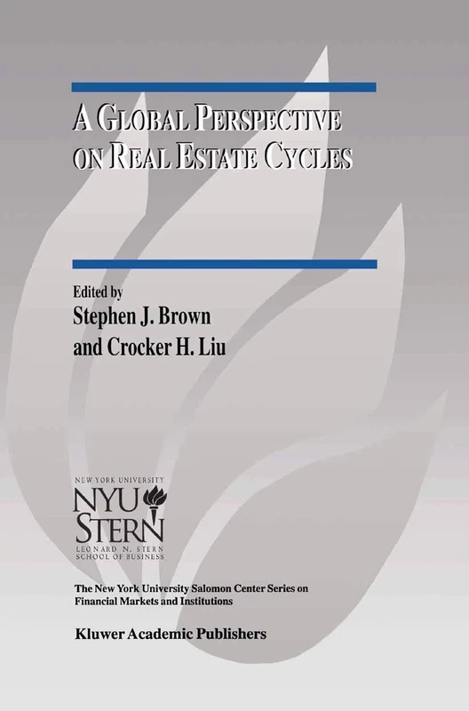 A Global Perspective on Real Estate Cycles: 6 (The New York University Salomon Center Series on Financial Markets and Institutions, 6)