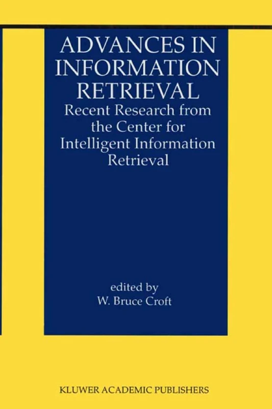 Advances in Information Retrieval: Recent Research from the Center for Intelligent Information Retrieval: 7 (The Information Retrieval Series, 7)
