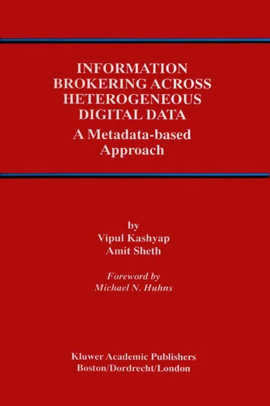 Information Brokering Across Heterogeneous Digital Data: A Metadata-based Approach: 20 (Advances in Database Systems, 20)