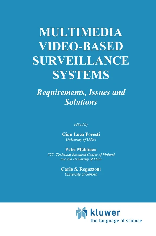 Multimedia Video-Based Surveillance Systems: Requirements, Issues and Solutions: 573 (The Springer International Series in Engineering and Computer Science, 573)