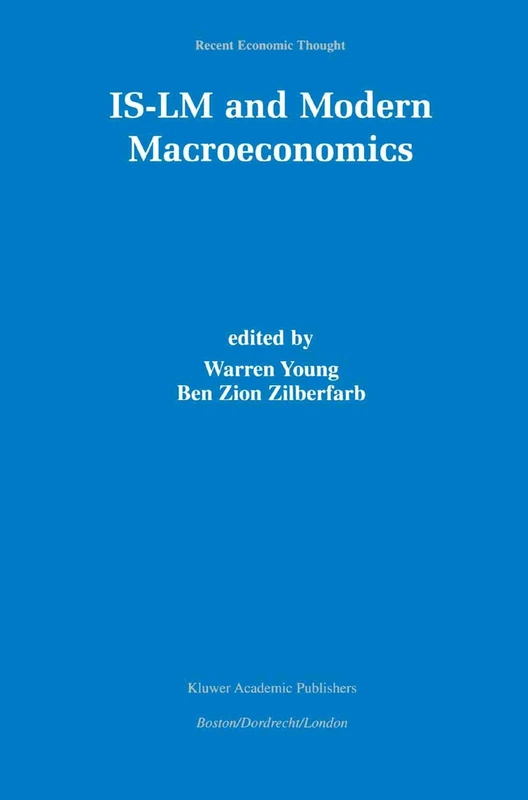 IS-LM and Modern Macroeconomics: 73 (Recent Economic Thought, 73)