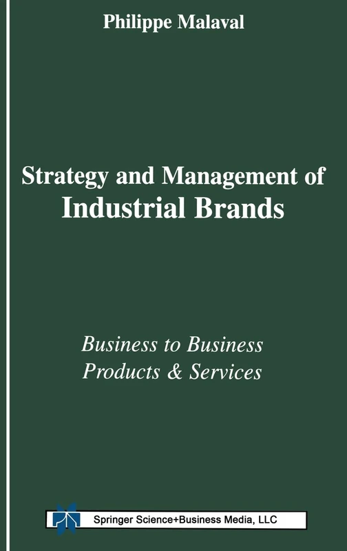 Strategy and Management of Industrial Brands: Business to Business - Products and Services