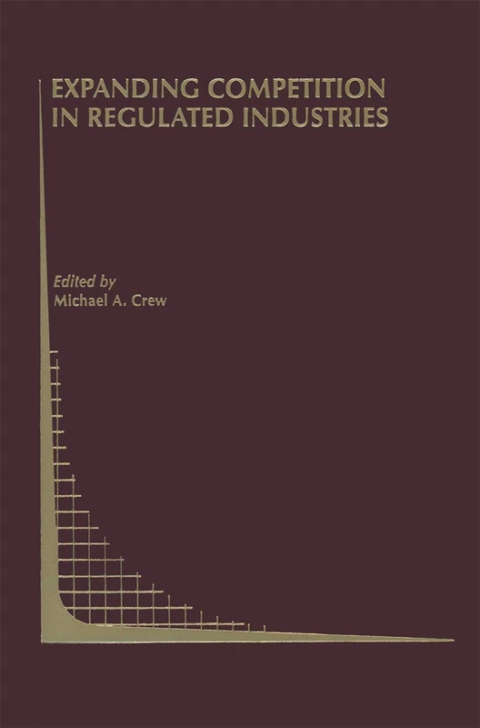 Expanding Competition in Regulated Industries: 37 (Topics in Regulatory Economics and Policy, 37)