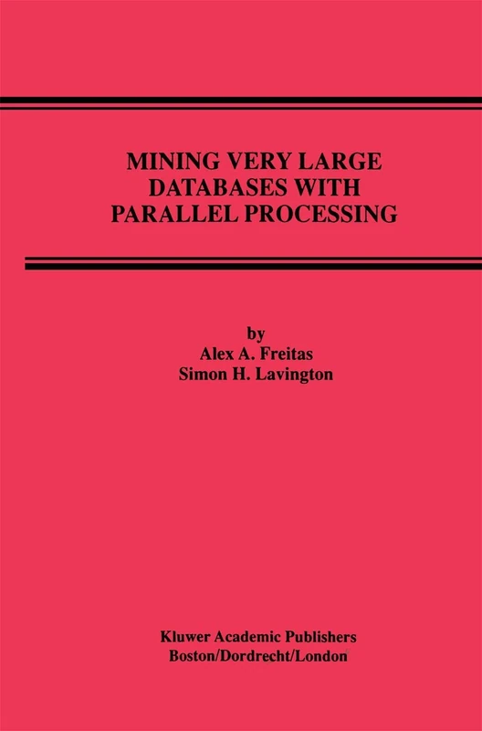 Mining Very Large Databases with Parallel Processing: 9 (Advances in Database Systems, 9)