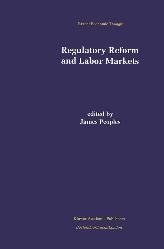 Regulatory Reform and Labor Markets: 61 (Recent Economic Thought, 61)