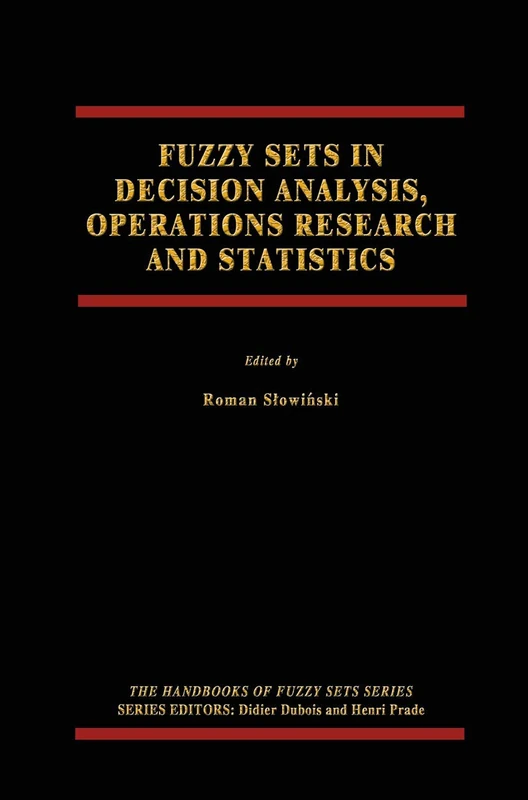Fuzzy Sets in Decision Analysis, Operations Research and Statistics: 1 (The Handbooks of Fuzzy Sets, 1)