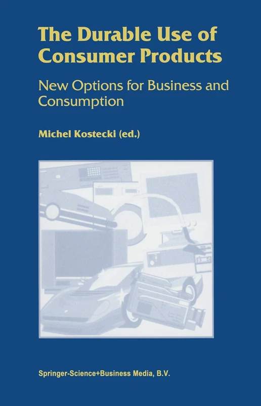 The Durable Use of Consumer Products: New Options for Business and Consumption