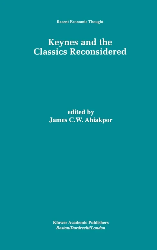 Keynes and the Classics Reconsidered: 63 (Recent Economic Thought, 63)