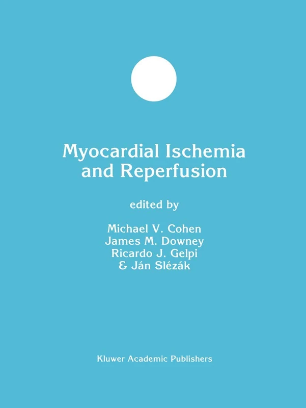 Myocardial Ischemia and Reperfusion: 28 (Developments in Molecular and Cellular Biochemistry, 28)