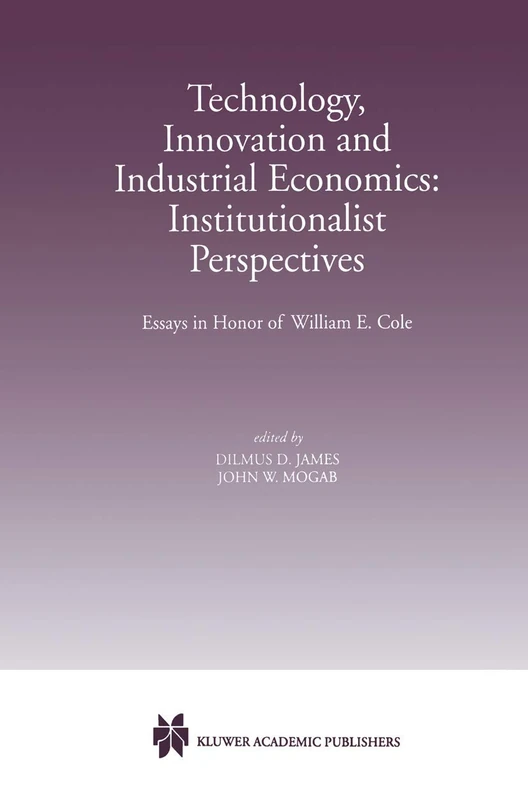 Technology, Innovation and Industrial Economics: Institutionalist Perspectives: Essays in Honor of William E. Cole - Image 1