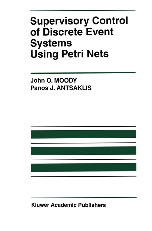 Supervisory Control of Discrete Event Systems Using Petri Nets: 8 (The International Series on Discrete Event Dynamic Systems, 8)