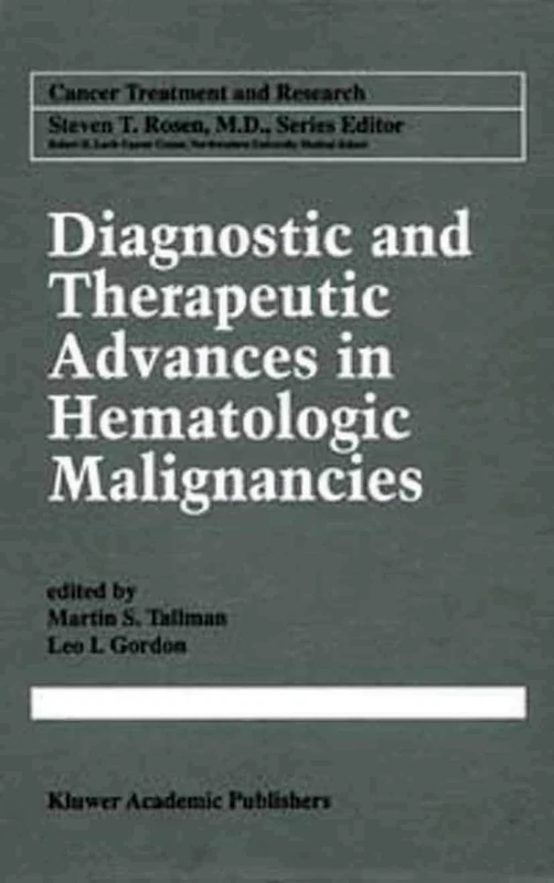 Diagnostic and Therapeutic Advances in Hematologic Malignancies: 99 (Cancer Treatment and Research, 99)
