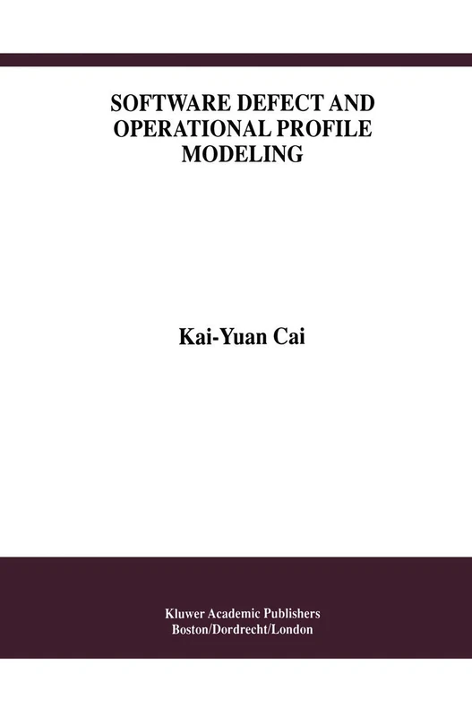 Software Defect and Operational Profile Modeling: 4 (International Series in Software Engineering, 4)