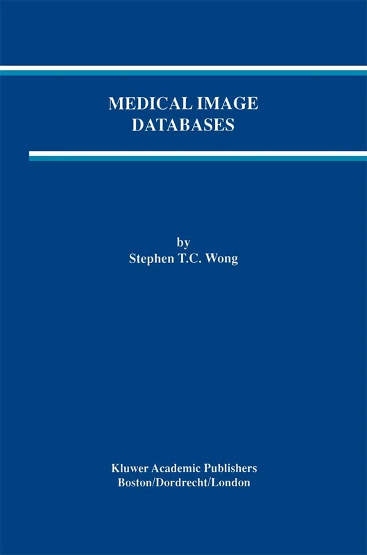 Medical Image Databases: 465 (The Springer International Series in Engineering and Computer Science, 465)