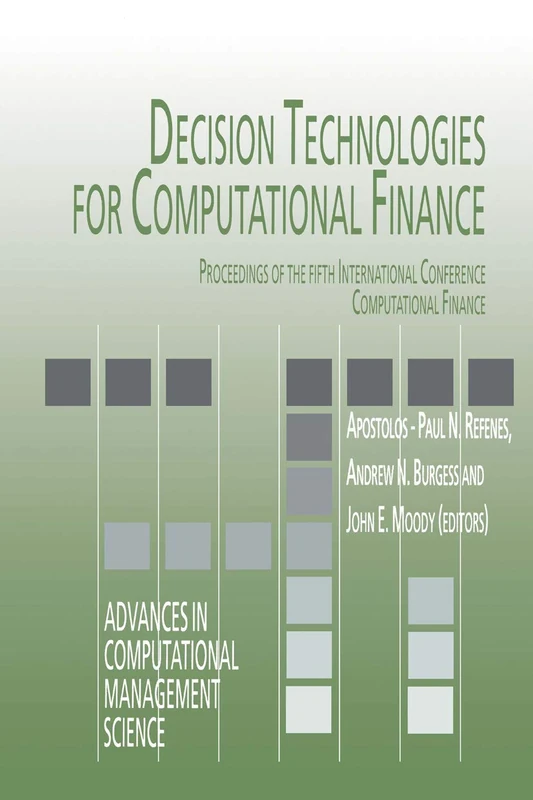 Decision Technologies for Computational Finance: Proceedings of the fifth International Conference Computational Finance: 2 (Advances in Computational Management Science, 2)