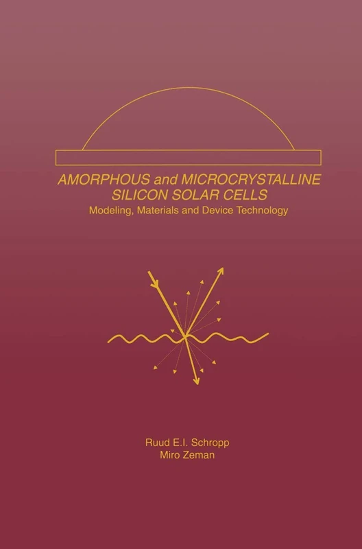 Amorphous and Microcrystalline Silicon Solar Cells: Modeling, Materials and Device Technology: 5 (Electronic Materials: Science & Technology, 5)
