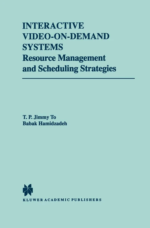 Interactive Video-On-Demand Systems: Resource Management and Scheduling Strategies: 472 (The Springer International Series in Engineering and Computer Science, 472)