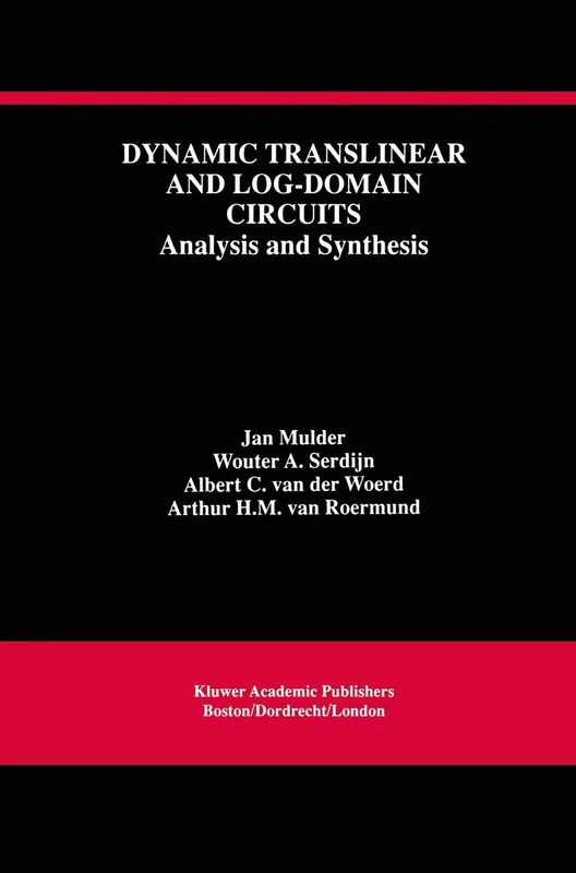 Dynamic Translinear and Log-Domain Circuits: Analysis and Synthesis: 481 (The Springer International Series in Engineering and Computer Science, 481)
