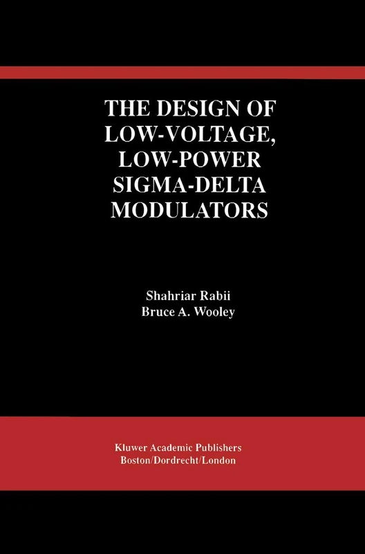 The Design of Low-Voltage, Low-Power Sigma-Delta Modulators: 483 (The Springer International Series in Engineering and Computer Science, 483)