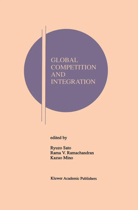Global Competition and Integration: 4 (Research Monographs in Japan-U.S. Business and Economics, 4)