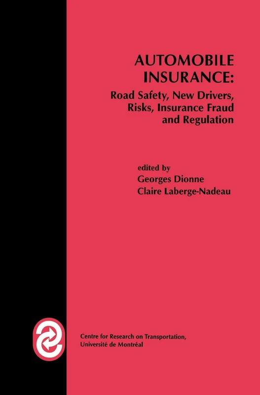 Automobile Insurance: Road Safety, New Drivers, Risks, Insurance Fraud and Regulation: 20 (Huebner International Series on Risk, Insurance and Economic Security, 20)