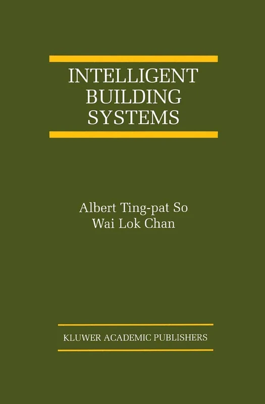 Intelligent Building Systems: 5 (The International Series on Asian Studies in Computer and Information Science, 5)