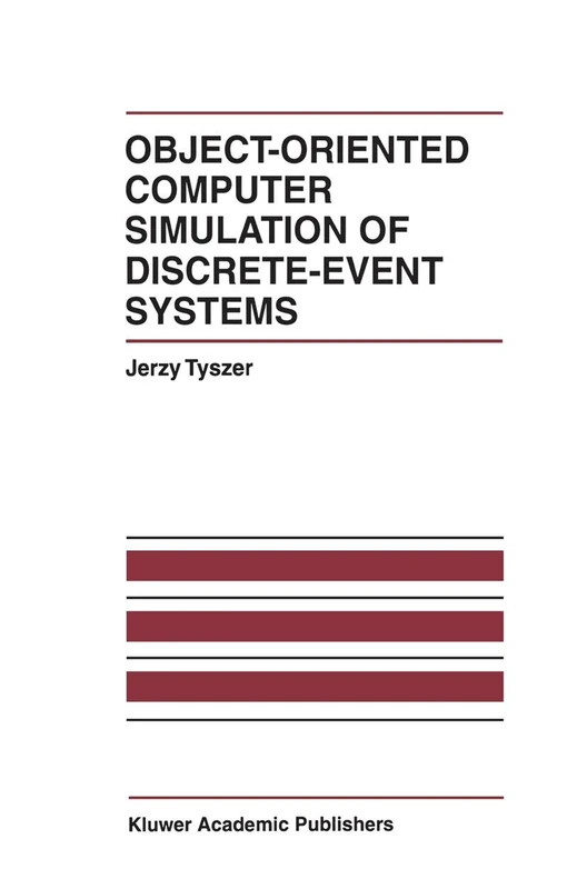 Object-Oriented Computer Simulation of Discrete-Event Systems: 10 (The International Series on Discrete Event Dynamic Systems, 10)