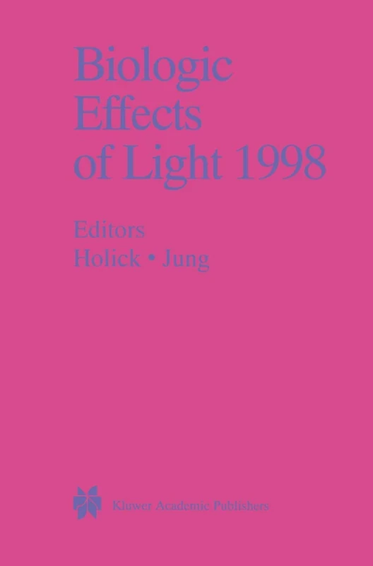 Biologic Effects of Light 1998: Proceedings of a Symposium Basel, Switzerland November 1–3, 1998