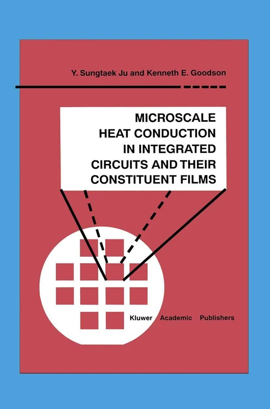 Microscale Heat Conduction in Integrated Circuits and Their Constituent Films: 6 (Microsystems, 6)