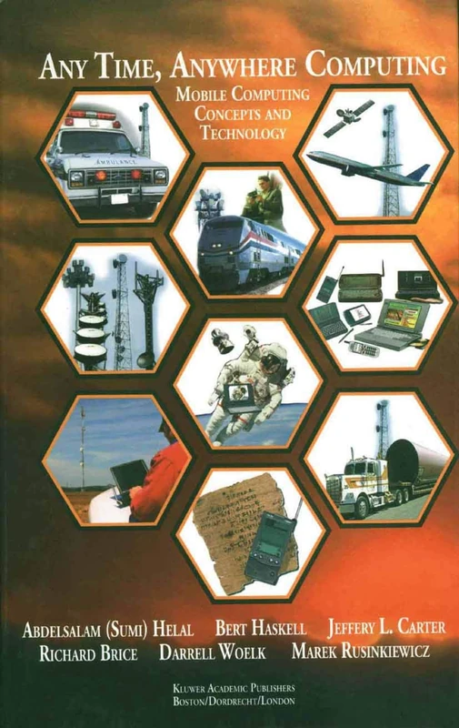 Any Time, Anywhere Computing: Mobile Computing Concepts and Technology: 522 (The Springer International Series in Engineering and Computer Science, 522)