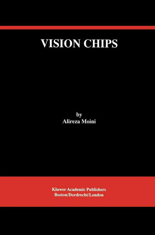 Vision Chips: 526 (The Springer International Series in Engineering and Computer Science, 526)