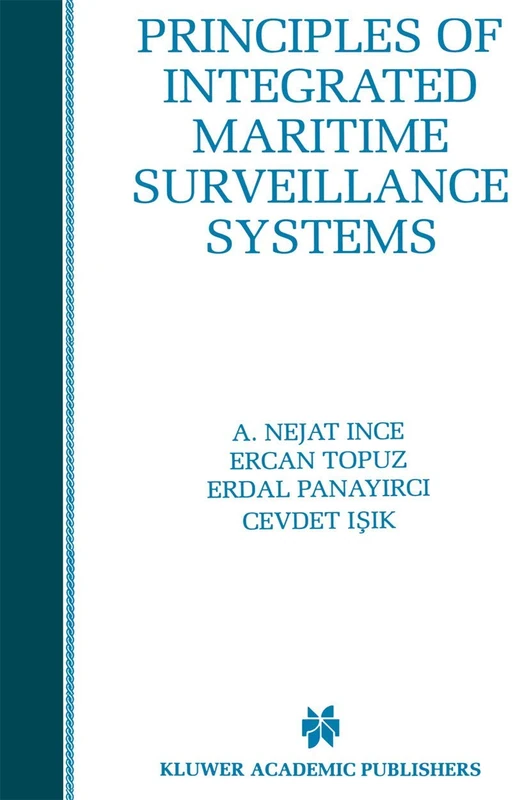 Principles of Integrated Maritime Surveillance Systems: 527 (The Springer International Series in Engineering and Computer Science, 527)