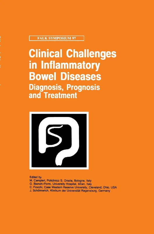 Clinical Challenges in Inflammatory Bowel Diseases: Diagnosis, Prognosis and Treatment: 97 (Falk Symposium, 97)