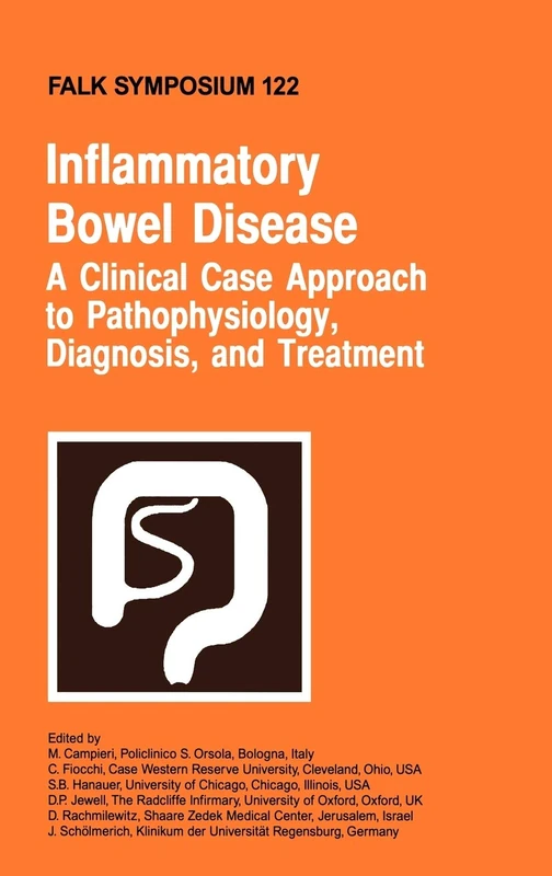 Inflammatory Bowel Disease: A Clinical Case Approach to Pathophysiology, Diagnosis, and Treatment: 122 (Falk Symposium, 122)