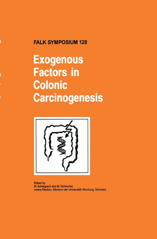 Exogenous Factors in Colonic Carcinogenesis: 128 (Falk Symposium, 128)