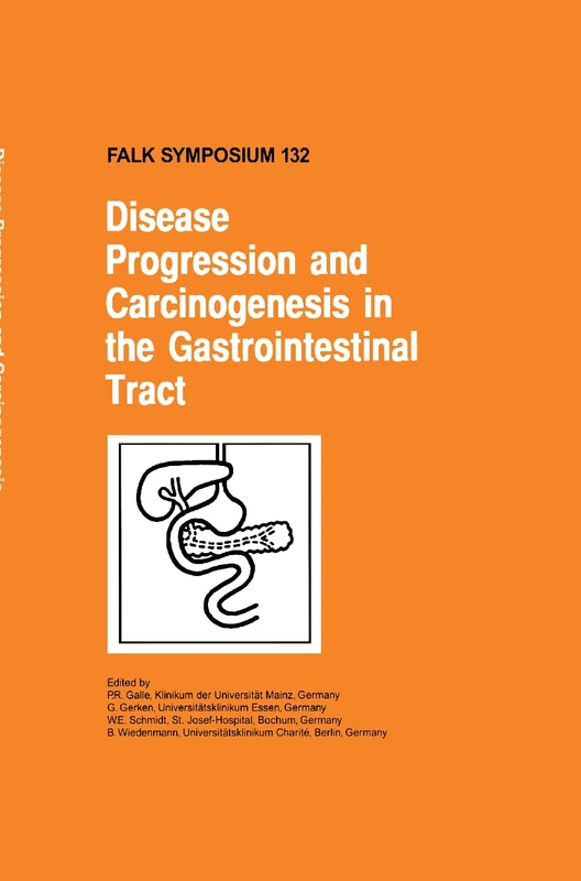 Disease Progression and Carcinogenesis in the Gastrointestinal Tract: 132 (Falk Symposium, 132)
