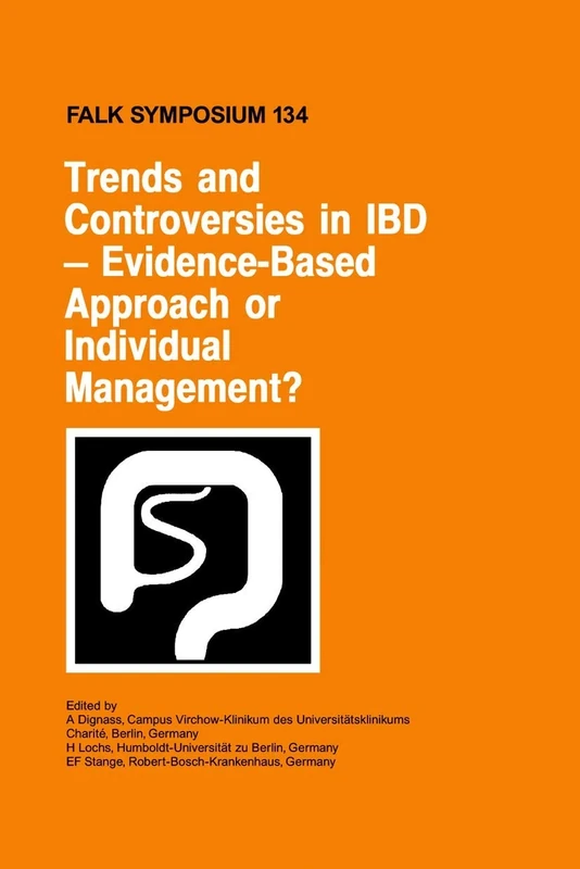 Trends and Controversies in IBD: Evidence-Based Approach or Individual Management?: 134 (Falk Symposium, 134)