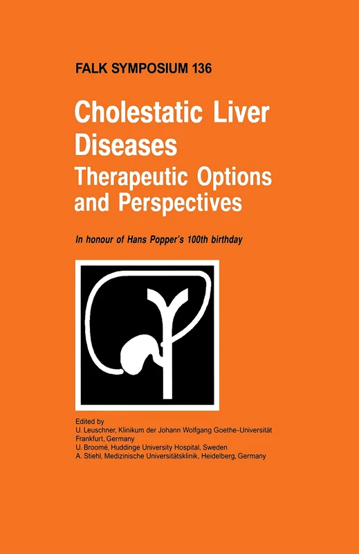 Cholestatic Liver Diseases: Therapeutic Options and Perspectives: In honour of Hans Popper's 100th birthday: 136 (Falk Symposium, 136)