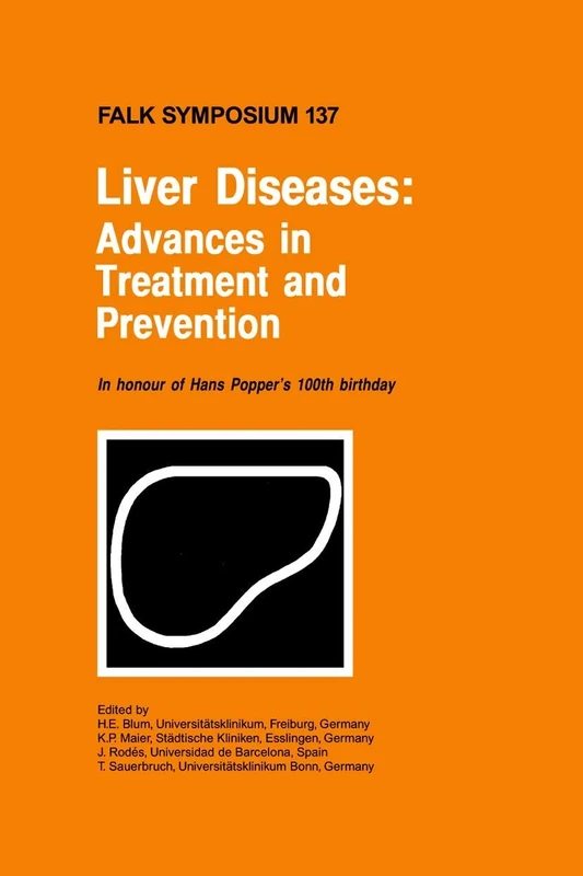 Liver Diseases: Advances in Treatment and Prevention: 137 (Falk Symposium, 137)